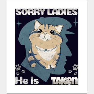 Sorry Ladies, He is Taken T shirts and Apparel Posters and Art